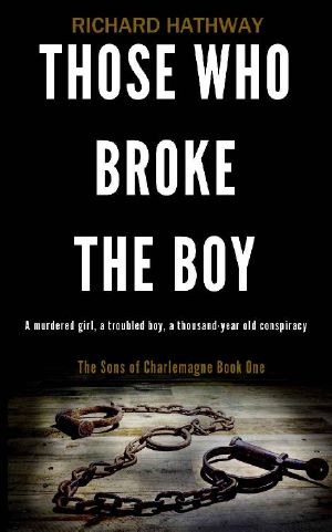 [The Sons of Charlemagne 01] • Those Who Broke the Boy